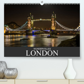 Wundervolles London (Premium, hochwertiger DIN A2 Wandkalender 2023, Kunstdruck in Hochglanz) von Meutzner,  Dirk