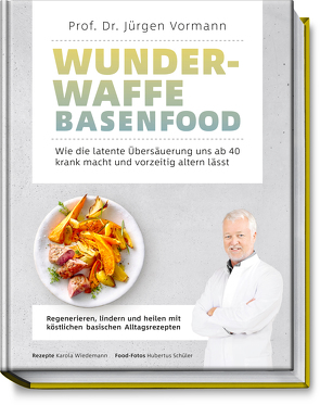 Wunderwaffe Basenfood von Prof. Dr. Vormann,  Jürgen, Schüler,  Hubertus, Wiedemann,  Karola