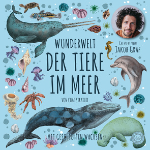 Wunderwelt der Tiere im Meer – Gelesen von Jakob Graf von Brown,  Erin, Graf,  Jakob, Rohrbacher,  Beatrix, Strathie,  Chae