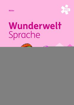 Wunderwelt Sprache 4 von Henickl,  Karin, Judtmann,  Michaela, Kirschner,  Elisabeth, Schatz,  Frederike