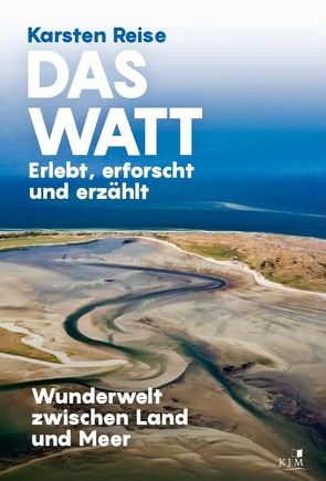 Das Watt. Erlebt, erforscht und erzählt von Reise,  Karsten, Schleswig-Holsteinischer Heimatbund