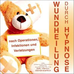 WUNDHEILUNG DURCH HYPNOSE / nach Operationen, Infektionen und Verletzungen von Eisfeld,  Dieter