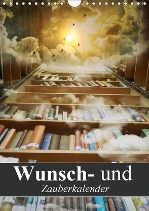 Wunsch- und Zauberkalender (Wandkalender 2019 DIN A4 hoch) von Stanzer,  Elisabeth