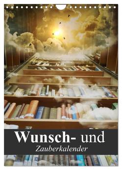 Wunsch- und Zauberkalender (Wandkalender 2024 DIN A4 hoch), CALVENDO Monatskalender von Stanzer,  Elisabeth