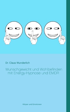 Wunschgewicht und Wohlbefinden mit Energy-Hypnose und EMDR von Wunderlich,  Claus