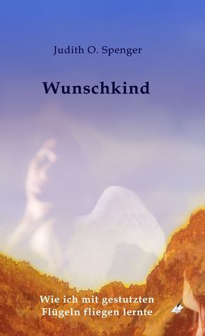 Wunschkind von Spenger,  Judith O.