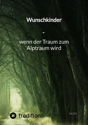 Wunschkinder – wenn der Traum zum Alptraum wird von Jaltas