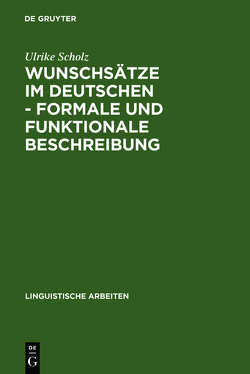 Wunschsätze im Deutschen – Formale und funktionale Beschreibung von Scholz,  Ulrike