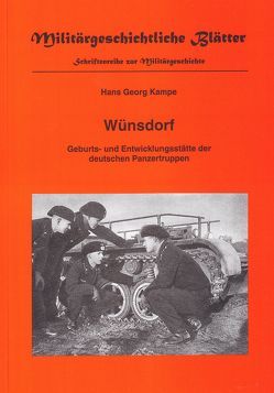 Wünsdorf Geburts- und Entwicklungsstätte der deutschen Panzertruppen von Kampe,  Hans G