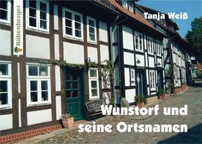 Wunstorf und seine Ortsnamen von Weiss,  Tanja