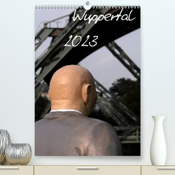 Wuppertal 2023 (Premium, hochwertiger DIN A2 Wandkalender 2023, Kunstdruck in Hochglanz) von Trapp,  Benny