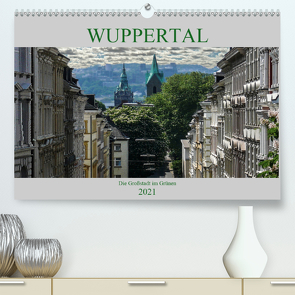 Wuppertal – Die Großstadt im Grünen (Premium, hochwertiger DIN A2 Wandkalender 2021, Kunstdruck in Hochglanz) von Robert,  Boris