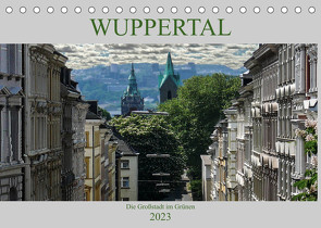 Wuppertal – Die Großstadt im Grünen (Tischkalender 2023 DIN A5 quer) von Robert,  Boris