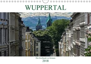 Wuppertal – Die Großstadt im Grünen (Wandkalender 2018 DIN A4 quer) von Robert,  Boris
