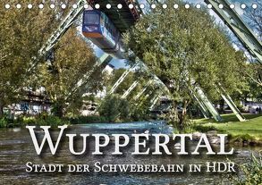 Wuppertal – Stadt der Schwebebahn in HDR (Tischkalender 2019 DIN A5 quer) von Barth,  Michael