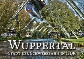 Wuppertal – Stadt der Schwebebahn in HDR (Wandkalender 2019 DIN A2 quer) von Barth,  Michael