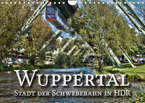 Wuppertal – Stadt der Schwebebahn in HDR (Wandkalender 2023 DIN A4 quer) von Barth,  Michael