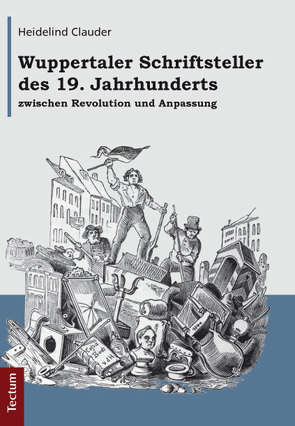 Wuppertaler Schriftsteller des 19. Jahrhunderts zwischen Revolution und Anpassung von Clauder,  Heidelind