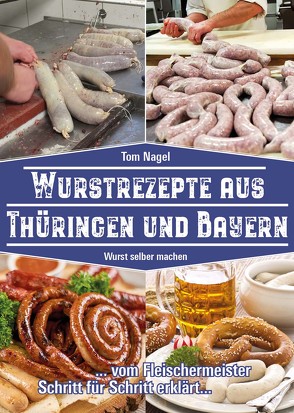 Wurstrezepte aus Thüringen und Bayern von Nagel,  Tom