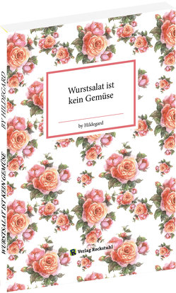 Wurstsalat ist kein Gemüse von Hoppe,  Jens