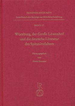 Würzburg, der Große Löwenhof und die deutsche Literatur des Spätmittelalters von Brunner,  Horst