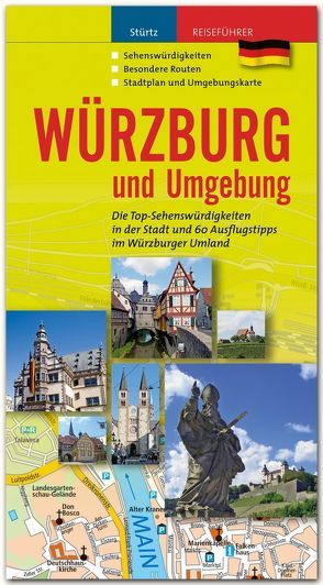 Würzburg und Umgebung – Die Top-Sehenswürdigkeiten in der Stadt und 60 Ausflugstipps im Würzburger Umland