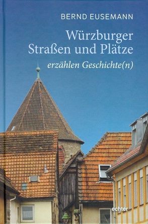 Würzburger Straßen und Plätze von Eusemann,  Bernd