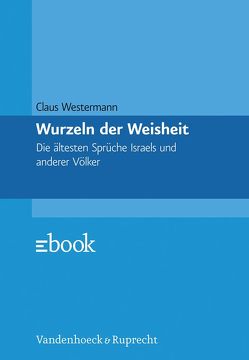 Wurzeln der Weisheit von Westermann,  Claus