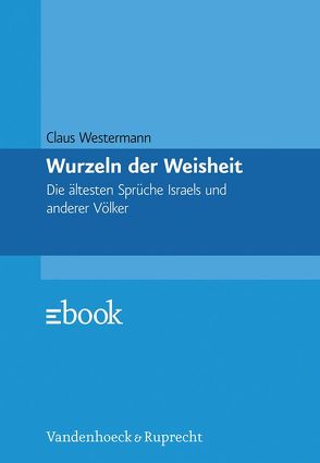 Wurzeln der Weisheit von Westermann,  Claus