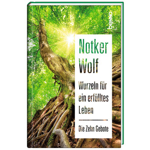 Wurzeln für ein erfülltes Leben von Wolf,  Notker