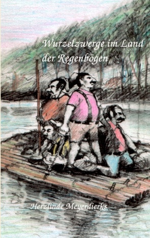 Wurzelzwerge im Land der Regenbögen von Meyerdierks,  Herzlinde