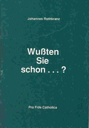 Wussten Sie schon…? von Rothkranz,  Johannes