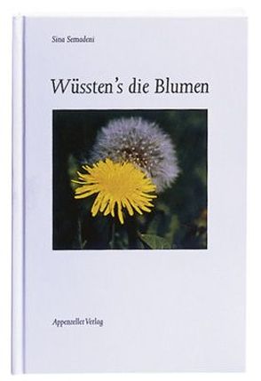 Wüssten’s die Blumen von Semadeni,  Sina