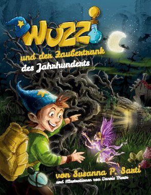 Wuzzi und der Zaubertrank des Jahrhunderts von Mertz,  Dennis, Sarti,  Susanna P.