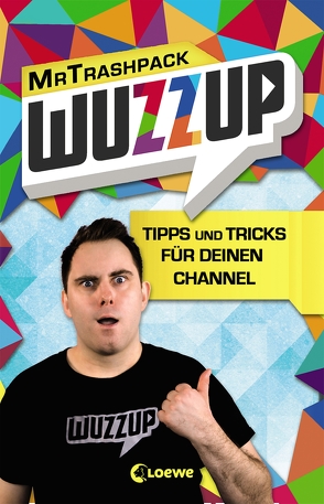 WuzzUp – Tipps und Tricks für deinen Channel von Bachmann,  Heiner, MrTrashpack