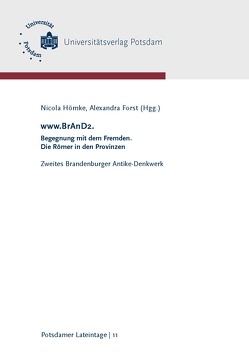 www.BrAnD2. Begegnung mit dem Fremden. Die Römer in den Provinzen von Becher,  Crischan, Forst,  Alexandra, Herholc,  Gloria, Hömke,  Nicola, Hörty,  Markus, Klöckner,  Anja, Krüssel,  Hermann, Ludwig,  Viktoria, Ryndin,  Thilo, Stolpe,  Franziska