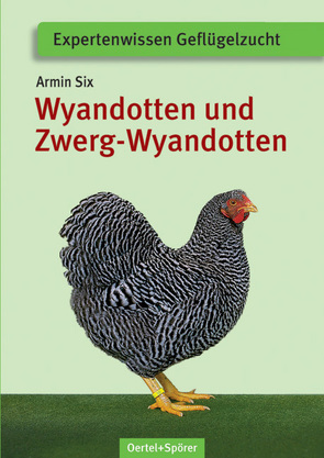 Wyandotten und Zwerg-Wyandotten von Six,  Armin