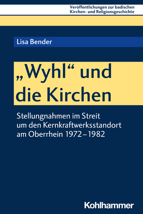 „Wyhl“ und die Kirchen von Bender,  Lisa, Ehmann,  Johannes