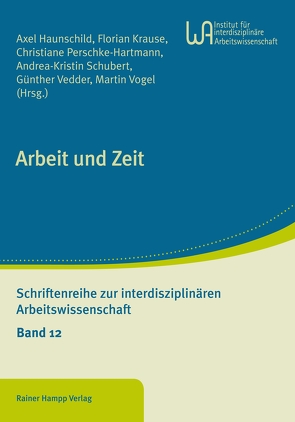 Arbeit und Zeit von Haunschild,  Axel, Krause,  Florian, Perschke-Hartmann,  Christiane, Schubert,  Andrea-Kristin, Vedder,  Günther, Vogel,  Martin