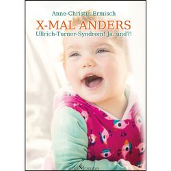 X-MAL ANDERS Ullrich-Turner-Syndrom! von Ermisch,  Anne-Christin