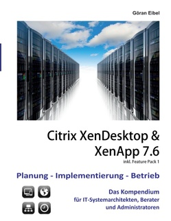 XenDesktop & XenApp 7.6 von Eibel,  Göran