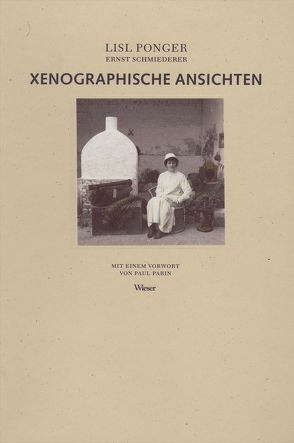 Xenographische Ansichten von Parin,  Paul, Ponger,  Lisl, Schmiederer,  Ernst