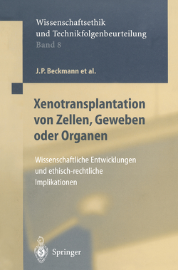 Xenotransplantation von Zellen, Geweben oder Organen von Beckmann,  J.P., Brem,  G., Eigler,  F.W., Günzburg,  W., Hammer,  C., Müller-Ruchholtz,  W., Neumann-Held,  E.M., Schreiber,  H.-L., Uhl,  D.