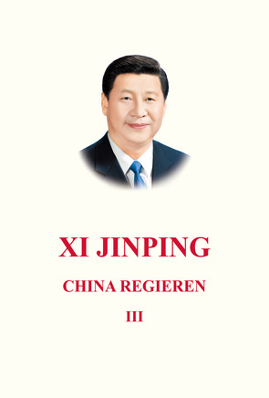 Xi Jingping: China Regieren III von Xi,  Jinping