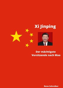 Xi Jinping Der mächtigste Vorsitzende nach Mao Zedong von Schreiber,  René