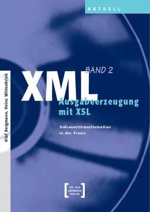 XML – Ausgabeerzeugung mit XSL von Bergmann,  Olaf, Wittenbrink,  Heinz