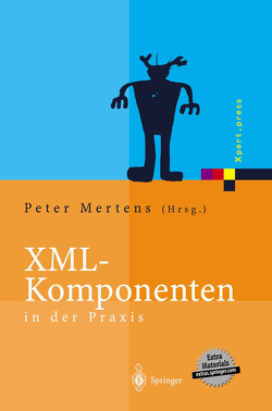 XML-Komponenten in der Praxis von Mertens,  Peter