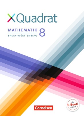 XQuadrat – Baden-Württemberg – 8. Schuljahr von Baum,  Dieter, Klein,  Hannes, Kopp,  Elke, Kowalk,  Sabine, Nimmrichter,  Mathias, Polzer,  Lisa, Schmid,  Thilo, Steinkamp,  Nicola