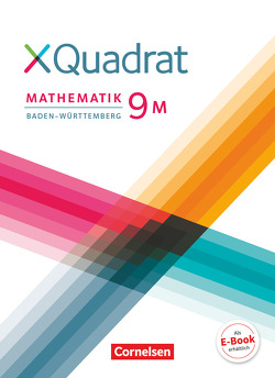 XQuadrat – Baden-Württemberg – 9. Schuljahr von Abb,  Judith, Baum,  Dieter, Heck,  Christopher, Heinz,  Kerstin, Klein,  Hannes, Kopp,  Elke, Kowalk,  Sabine, Polzer,  Lisa, Schmid,  Thilo, Steinkamp,  Nicola