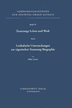Xuanzangs Leben und Werk / Lexikalische Untersuchungen zur uigurischen Xuanzang-Biographie von Mayer,  Alexander L, Röhrborn,  Klaus, Semet,  Ablet